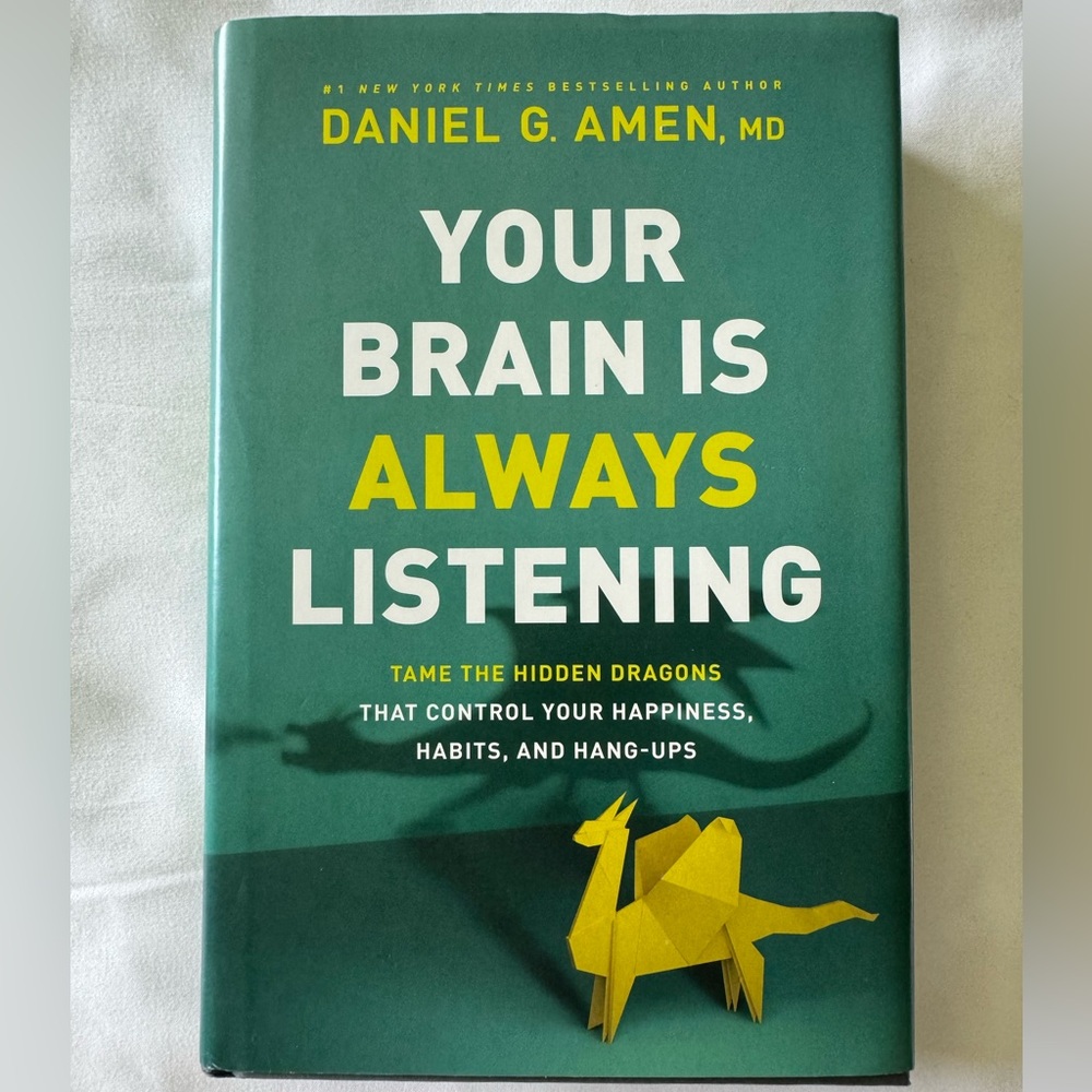 Your Brain Is Always Listening : Tame the Hidden Dragons That Control Your...